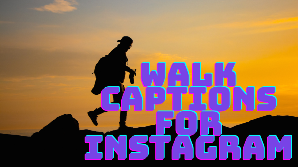 Walk Captions for Instagram