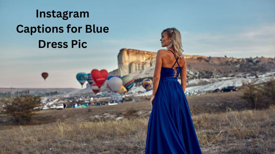 Blue Dress captions for Instagram 2023